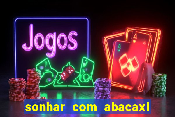 sonhar com abacaxi no jogo do bicho